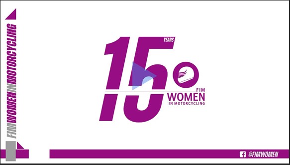 FIM WOMEN IN MOTORCYCLING COMMISSION CELEBRATES ITS 15-YEAR JOURNEY